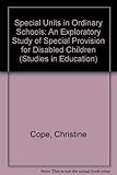 Special units in ordinary schools : an exploratory study of special provision for disabled children