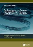 The construction of European Holocaust memory : German and Polish cinema after 1989