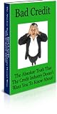 Bad Credit: The Absolute Truth That The Credit Industry Doesn't Want You To Know About!