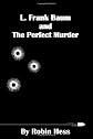 L. Frank Baum and the Perfect Murder