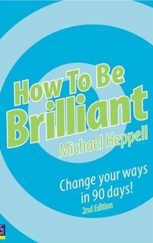 How to be Brilliant: Change Your Ways in 90 Days!