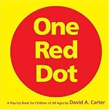 One Red Dot: A Pop-Up Book for Children of All Ages by David A. Carter (Sep 20 2005)