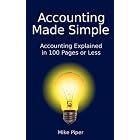 Accounting Made Simple: Accounting Explained in 100 Pages or Less by Mike Piper