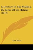 Literature In The Making, By Some Of Its Makers (1917)