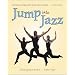 Jump Into Jazz: The Basics and Beyond for Jazz Dance Students