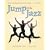 Jump Into Jazz: The Basics and Beyond for Jazz Dance Students