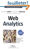 Web analytics : Mesurer le succ�s et maximiser les profits de votre site web