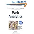Web analytics : Mesurer le succ�s et maximiser les profits de votre site web
