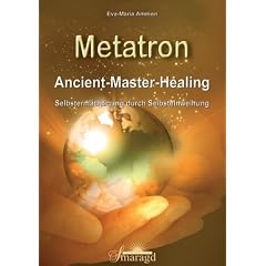 Metatron - Ancient-Master-Healing: Selbsterm�chtigung durch Selbsteinweihung
