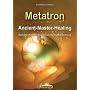 Metatron - Ancient-Master-Healing: Selbsterm�chtigung durch Selbsteinweihung