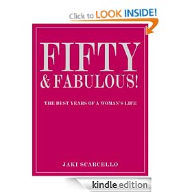 Fifty and Fabulous: The Best Years of a Woman's Life