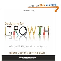 Designing for Growth: A Design Thinking Tool Kit for Managers (Columbia Business School Publishing)