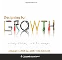 Designing for Growth: A Design Thinking Toolkit for Managers (Columbia Business School Publishing)