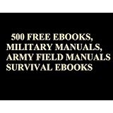 500 Free Ebooks, Military Manuals, Army Field Manuals and Survival Ebooks.