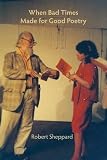 When bad times made for good poetry : episodes in the history of the poetics of innovation