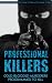 Professional Killers: Cold-blooded Murderers Programmed to Kill