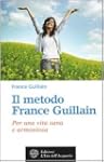 Il metodo France Guillain. Per una vi...