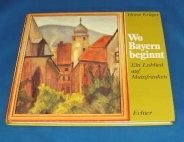 Produkt-Bild: Wo Bayern beginnt. Ein Loblied auf Mainfranken