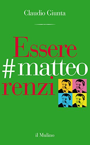 Essere #matteorenzi (Contrappunti) (Italian Edition)