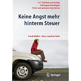 Keine Angst mehr hinterm Steuer: In 7 Schritten zum Erfolg: Fahr�ngste bew�ltigen, sicher und gelassen Auto fahren (German Edition)von "Frank Muller"