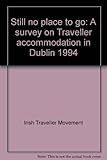 Still no place to go : a survey on Traveller accommodation in Dublin 1994