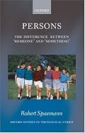 Persons: The Difference between `Someone' and `Something' (Oxford Studies in Theological Ethics)