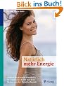 Nat�rlich mehr Energie: Stimmt Ihr Energie-Haushalt? So starten Sie durch mit dem Besten aus der Naturheilkunde