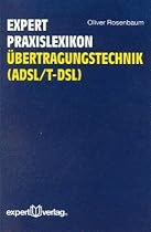 Expert Praxislexikon &Uuml;bertragungstechnik (ADSL/T-DSL)