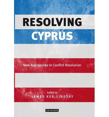 [(Resolving Cyprus: New Approaches to Conflict Resolution)] [Author: James Ker-Lindsay] published on (December, 2014)