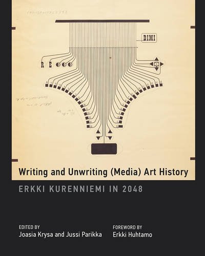 Writing and Unwriting (Media) Art History: Erkki Kurenniemi in 2048 (Leonardo Book Series)