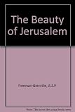 The beauty of Jerusalem : and the holy places of the Gospels : a guide to the principal sites and buildings