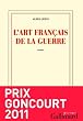 L'art fran�ais de la guerre Prix Goncourt 2011