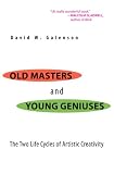 Old Masters and Young Geniuses: The Two Life Cycles of Artistic Creativity