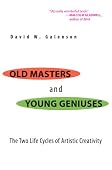 David W. Galenson - Old Masters and Young Geniuses: The Two Life Cylces of Artistic Creativity