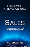 The Law of Attraction For Sales – How To Connect The Dots To Get What You Want (1)