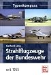 Strahlflugzeuge der Bundeswehr seit 1955 (Typenkompass)