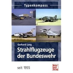 Strahlflugzeuge der Bundeswehr seit 1955 (Typenkompass)
