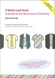 T-shirts and Suits: A Guide to the Business of Creativity