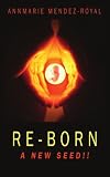 RE-BORN: A New Seed!!