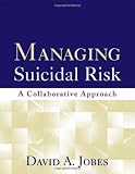 Managing Suicidal Risk: A Collaborative Approach