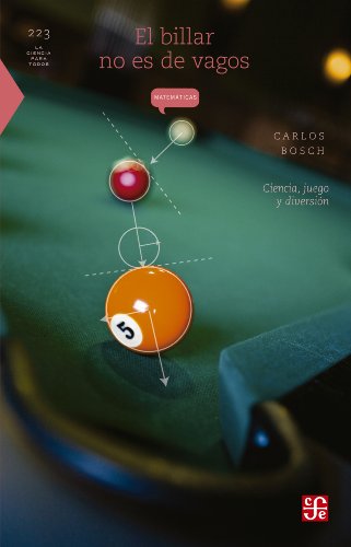 El billar no es de vagos. Ciencia, juego y diversión (La Ciencia Para Todos / Science for All) (Spanish Edition)
