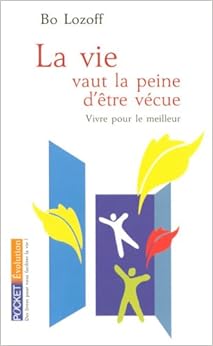 pourquoi la vie vaut la peine d'être vécue