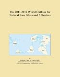 The 2011-2016 World Outlook for Natural Base Glues and Adhesives
