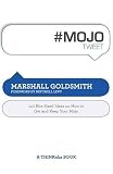 #MOJOtweet: 140 Bite-Sized Ideas on How to Get and Keep Your Mojo