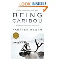 Being Caribou: Five Months on Foot with an Arctic Herd