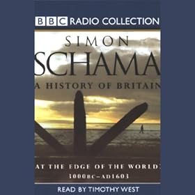 A History of Britain, Volume 1: At the Edge of the World, 3000 BC - AD 1603