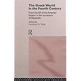 the greek world in the fourth century from the fall of the athenian empire to the successors of alexander