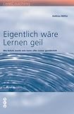 Produkt-Bild: Eigentlich w&auml;re Lernen geil: Wie Schule (auch) sein kann: alles ausser gew&ouml;hnlich