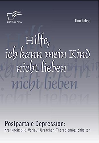 Hilfe, ich kann mein Kind nicht lieben (German Edition)