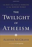 The Twilight of Atheism
